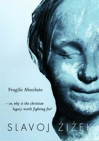 Cover for The Fragile Absolute: Or, Why the Christian Legacy is Worth Fighting For