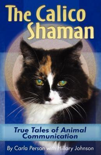 Cover for The Calico Shaman: True Tales of Animal Communication