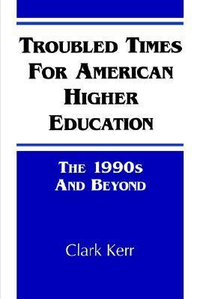 Cover for Troubled Times for American Higher Education: The 1990s and Beyond