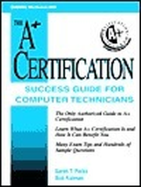 Cover for A+ Certification Success Guide: For Computer Technicians
