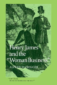 Cover for Henry James and the 'Woman Business'