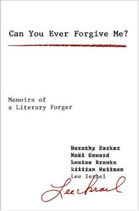 Cover for Can You Ever Forgive Me?: Memoirs of a Literary Forger