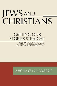 Cover for Jews and Christians: Getting Our Stories Straight