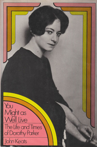 Cover for You Might As Well Live: The Life and Times of Dorothy Parker