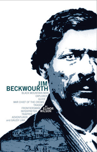 Cover for Jim Beckwourth: Black Mountain Man, War Chief of the Crows, Trader, Trapper...