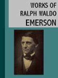 Cover for The Complete Works of Ralph Waldo Emerson