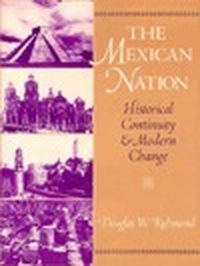 Cover for The Mexican Nation: Historical Continuity and Modern Change