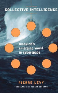 Cover for Collective Intelligence: Mankind's Emerging World in Cyberspace