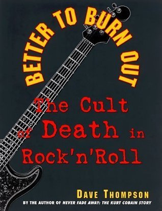Cover for Better to Burn Out: The Cult of Death in Rock 'N' Roll