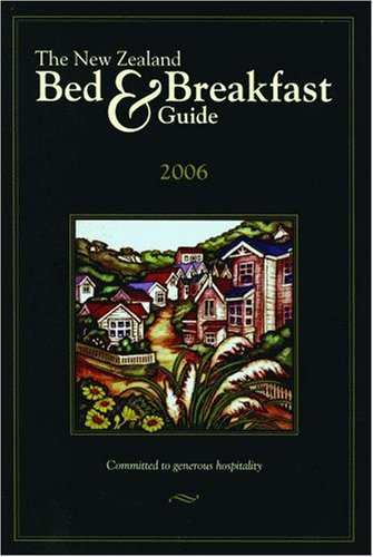 Cover for New Zealand Bed & Breakfast Guide, 2006: New Zealand's Leading Guide To Accommodation With Character