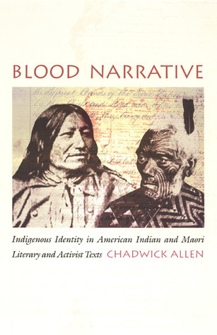 Cover for Blood Narrative: Indigenous Identity in American Indian and Maori Literary and Activist Texts (New Americanists)