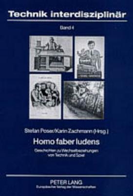 Cover for Homo faber ludens: Geschichten zu Wechselbeziehungen von Technik und Spiel (Technik interdisziplinär)