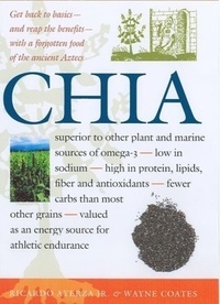 Cover for Chia: Rediscovering a Forgotten Crop of the Aztecs
