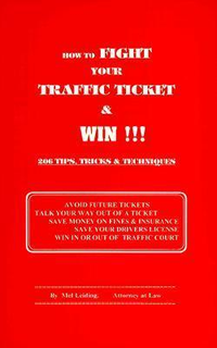 Cover for How to Fight Your Traffic Ticket and Win!: 206 Tips Tricks and Techniques