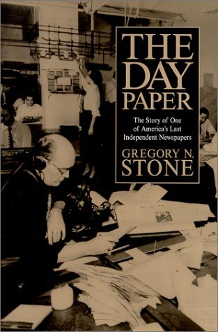 Cover for The Day Paper : The Story of One of America's Last Independent Newspapers