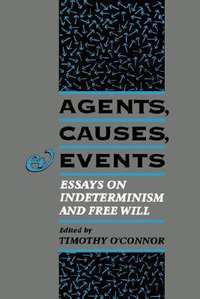 Cover for Agents, Causes, and Events: Essays on Indeterminism and Free Will