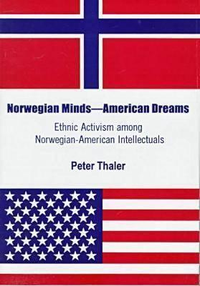 Cover for Norwegian Minds, American Dreams: Ethnic Activism Among Norwegian-American Intellectuals