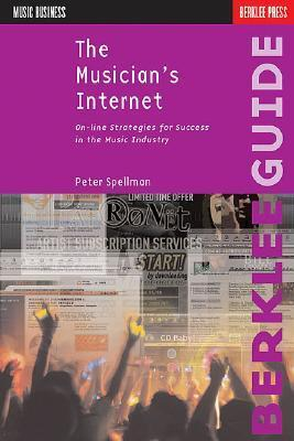 Cover for The Musician's Internet: Online Strategies for Success in the Music Industry (Music Business)