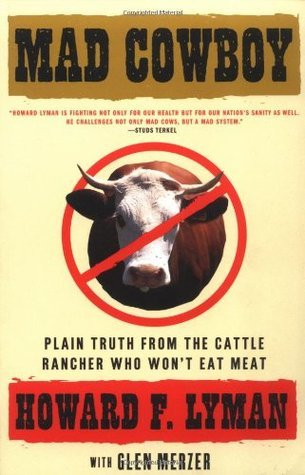 Cover for Mad Cowboy: Plain Truth from the Cattle Rancher Who Won't Eat Meat