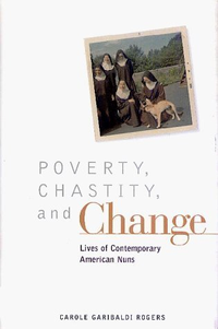 Cover for Poverty, Chastity, and Change: Lives of Contemporary American Nuns