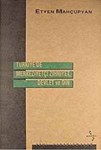 Cover for Türkiye'de Merkeziyetçi Zihniyet, Devlet ve Din