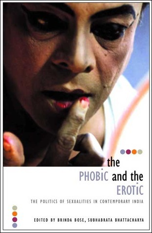 Cover for Phobic and the Erotic: The Politics of Sexualities in Contemporary India