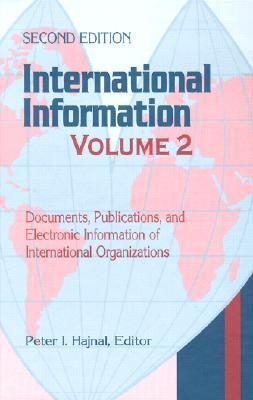 Cover for International Information: Volume Two, Documents, Publications, and Electronic Information of International Organizations
