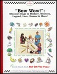 Cover for Bow Wow!: Missouri Dogs in History, Mystery, Trivia, Legend, Lore