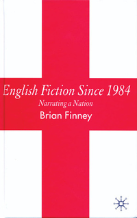 Cover for English Fiction Since 1984: Narrating a Nation