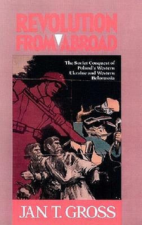 Cover for Revolution from Abroad: The Soviet Conquest of Poland's Western Ukraine and Western Belorussia