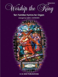 Cover for Worship the King: Ten Familiar Hymns for Organ