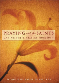 Cover for Praying With the Saints: Making Their Prayers Your Own