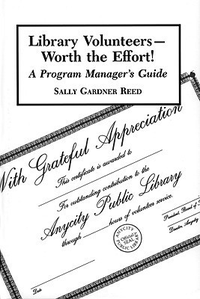 Cover for Library Volunteers--Worth the Effort!: A Program Manager's Guide