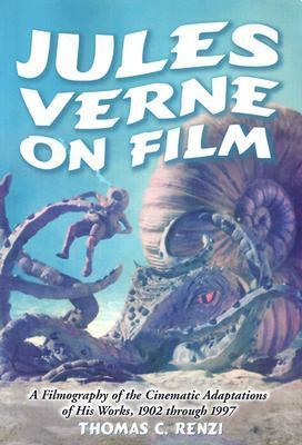 Cover for Jules Verne on Film: A Filmography of the Cinematic Adaptations of His Works, 1902 through 1997