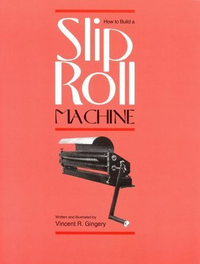 Cover for How to Build a Slip Roll Machine