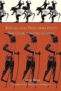 Cover for Ritual and Performativity: The Chorus in Old Comedy