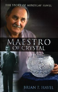 Cover for Maestro of Crystal: The Story of Miroslav Havel