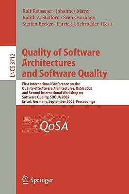 Cover for Quality of Software Architectures and Software Quality: First International Conference on the Quality of Software Architectures, QoSA 2005 and Second ...