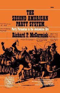 Cover for The Second American Party System: Party Formation in the Jacksonian Era