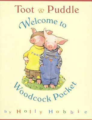 Cover for Toot & Puddle : Welcome to Woodcock Pocket