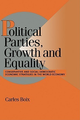 Cover for Political Parties, Growth and Equality: Conservative and Social Democratic Economic Strategies in the World Economy (Cambridge Studies in Comparative Politics)