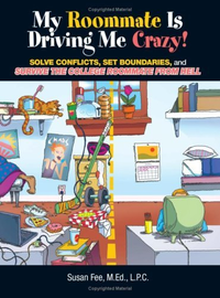 Cover for My Roommate Is Driving Me Crazy!: Solve Conflicts, Set Boundaries, And Survive The College Roommate From Hell