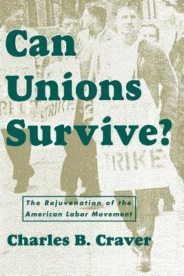 Cover for Can Unions Survive?: The Rejuvenation of the American Labor Movement