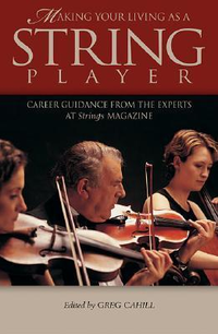 Cover for Making Your Living as a String Player: Career Guidance from the Experts at Strings Magazine