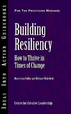 Cover for Building Resiliency: How to Thrive in Times of Change
