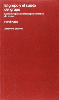 Cover for El grupo y el sujeto del grupo : elementos para una teoría psicoanalítica del grupo