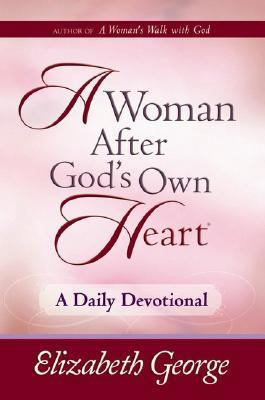 Cover for A Woman After God's Own Heart: A Daily Devotional