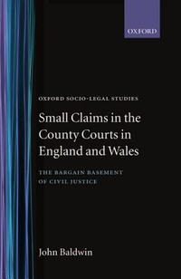 Cover for Small Claims in the County Courts in England and Wales: The Bargain Basement of Civil Justice?