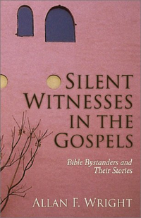 Cover for Silent Witnesses in the Gospels : Bible Bystanders and Their Stories