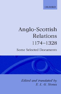 Cover for Anglo-Scottish Relations 1174 - 1328: Some Selected Documents